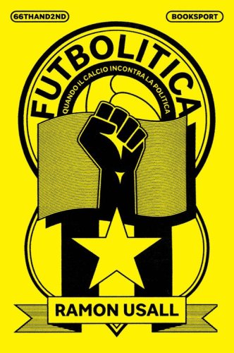 Futbolitica. Quando il calcio incontra la politica
