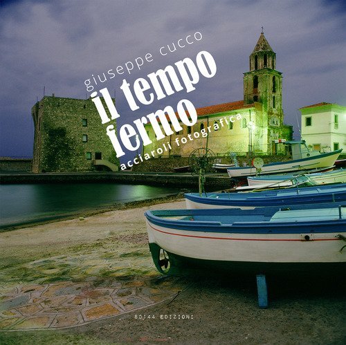 Il tempo fermo. Acciaroli fotografica