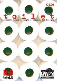 Toilet. Racconti brevi e lunghi a seconda del bisogno