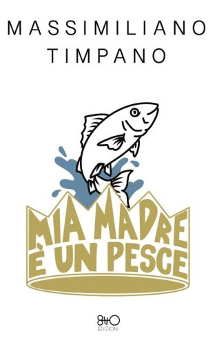 Mia madre &egrave; un pesce