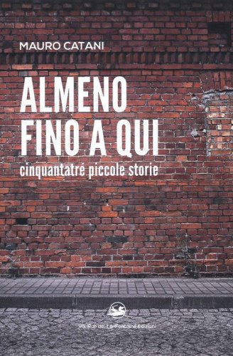 Almeno fino a qui cinquantatr&eacute; piccole storie