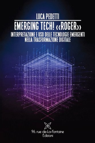 Emerging tech! &laquo;Roger&raquo; Interpretazione e uso delle tecnologie emergenti nella trasformazione digitale