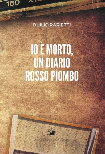 Io &egrave; morto, un diario rosso piombo