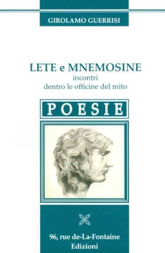 Lete e mnemosine. Incontri dentro le officine del mito