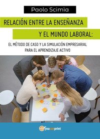 Relaci&oacute;n entre la ense&ntilde;anza y el mundo laboral: el m&eacute;todo de caso y la simulaci&oacute;n empresarial para el aprendizaje activo