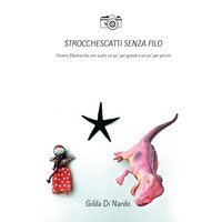 Strocchescatti senza filo. Ovvero filastrocche con scatti, un po' per grandi e un po' per piccini