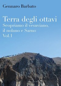Terra degli ottavi. Scopriamo il vesuviano, il nolano e Sarno