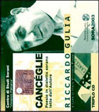 Canc&eacute;glie. Poesie in dialetto sorano lette dall'autore