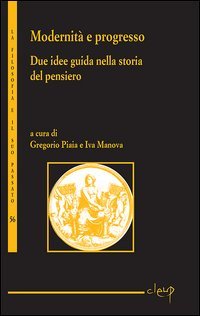 Modernit&agrave; e progresso. Due idee guida nella storia del pensiero
