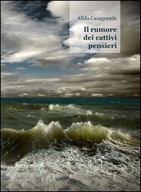 Il rumore dei cattivi pensieri