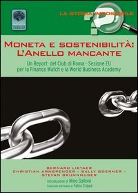 Moneta e sostenibilit&agrave;. L'anello mancante. Un report del club di Roma. Sezione EU per la Finance Watch e la World Business Academy