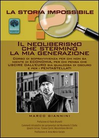 Il neoliberismo che stermin&ograve; la mia generazione. Corso di sopravvivenza per chi non sa niente di economia...