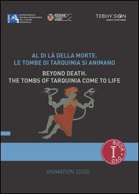 Al di l&agrave; della morte. Le tombe di Tarquinia si animano