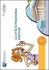 La citt&agrave; di Poseidonia-Paestum. Guida multimediale