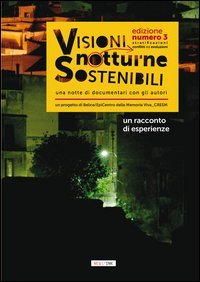 Visioni notturne sostenibili. Una notte di documentari con gli autori. Stratificazioni conflitti ed evoluzioni. Un racconto di esperienze