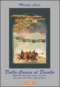 Dalla carica al decollo. Ufficiali di cavalleria piloti e osservatori nelle guerre italo-turca e grande guerra