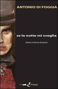 Se la notte mi sveglia. Lettere in forma di poesia
