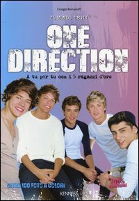 Il mondo degli One Direction. A tu per tu con i 5 ragazzi d'oro. 100% unofficial - (IL)
