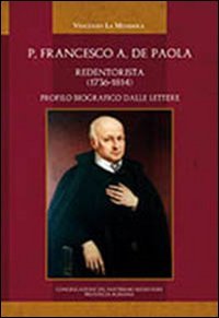 P. Francescao Antonio de Paola Redentorista (1736-1814). Profilo biografico dalle lettere