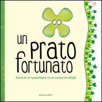 Un prato fortunato. Storia di un quadrifoglio in un campo di trifogli