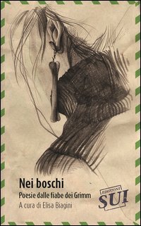Nei boschi. Poesie dalle fiabe dei Grimm