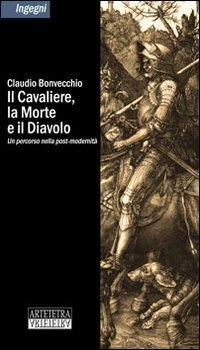 Il cavaliere, la morte e il diavolo. Un percorso nella post-modernit&agrave;