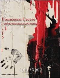 Francesco Cecere. Officina delle Zattere. Catalogo della mostra