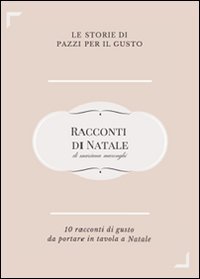 Racconti di Natale. Dieci storie di gusto da portare in tavola a Natale