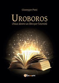 Uroboros. Chiusi dentro un libro per l'eternit&agrave;