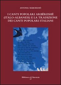 I canti popolari arb&euml;resh&euml; (italo-albanesi) e la tradizione dei canti popolari italiani