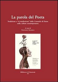 La parola del poeta. Tradizione e &laquo;ri-mediazione&raquo; della Commedia di Dante nella cultura contemporanea