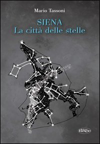 Siena la citt&agrave; delle stelle