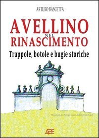 Avellino. L'altro volto del Rinascimento
