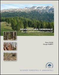 Selvicoltura generale. Boschi, societ&agrave; e tecniche colturali