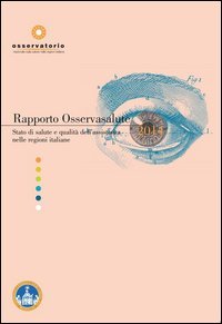 Rapporto osservasalute. Stato di salute e qualit&agrave; dell'assistenza nelle regioni italiane