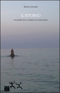 Il ritorno. Malessere della normalit&agrave; e psichiatria