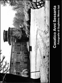 Casatico anni sessanta. Fotografie di Guglielmo Memo Izzi