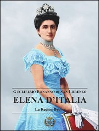 Elena d'Italia. La regina buona