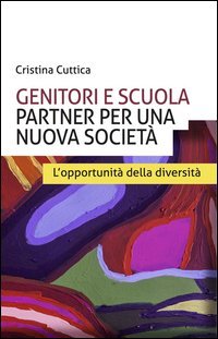 Genitori e scuola partner per una nuova societ&agrave;. L'opportunit&agrave; della diversit&agrave;
