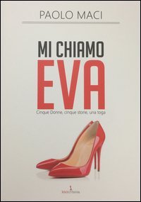 Mi chiamo Eva. Cinque donne, cinque storie, una toga