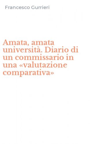 Amata, amata universit&agrave;. Diario di un commissario in una &laquo;valutazione comparativa&raquo;