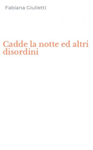 Cadde la notte ed altri disordini