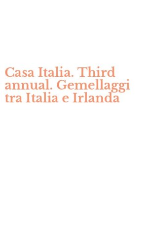 Casa Italia. Third annual. Gemellaggi tra Italia e Irlanda