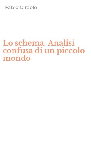 Lo schema. Analisi confusa di un piccolo mondo