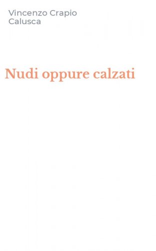 Nudi oppure calzati