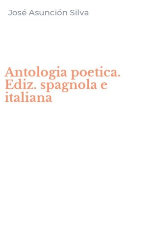 Antologia poetica. Ediz. spagnola e italiana