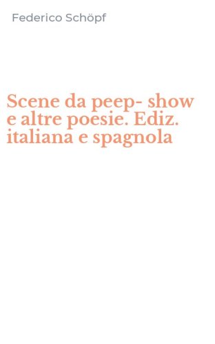 Scene da peep-show e altre poesie. Ediz. italiana e spagnola