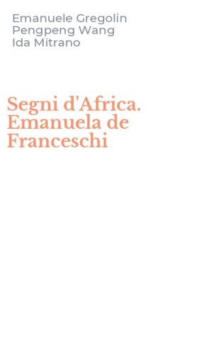 Segni d'Africa. Emanuela de Franceschi