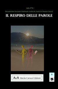 18&deg; Incontro nazionale di autori e amici di Marzia Carocci. Il respiro delle parole