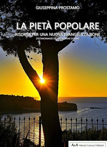 La piet&agrave; popolare. Risorsa per una nuova evangelizzazione